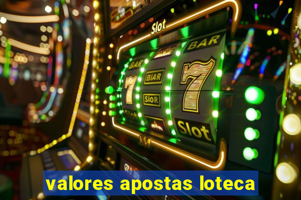 valores apostas loteca